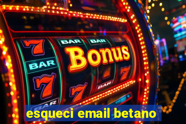 esqueci email betano